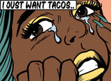 I Just Want Tacos..